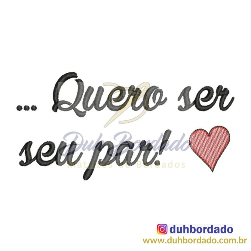 Matriz Frase ...Quero Ser Seu Par